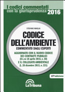 Copertina  Codice dell'ambiente : [commentato dagli esperti] : aggiornato con il nuovo Codice dei contratti pubblici (D.l.vo 18 aprile 2016, n.50) e il Collegato ambientale (L. 28 dicembre 2015, n. 221)